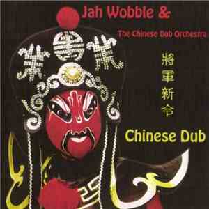 Jah Wobble & The Chinese Dub Orchestra - Chinese Dub download flac mp3