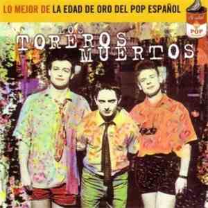 Los Toreros Muertos - Lo Mejor De La Edad De Oro Del Pop Español download flac mp3