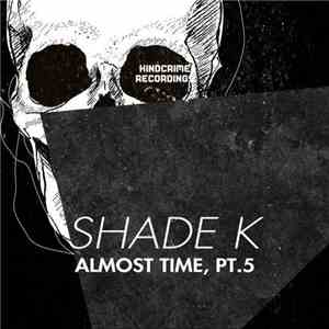 Shade K - Almost Time, Pt. 5 download flac mp3