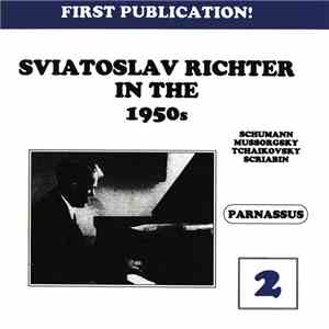 Sviatoslav Richter, Schumann / Mussorgsky / Tchaikovsky / Scriabin - Sviatoslav Richter In The 1950s download flac mp3