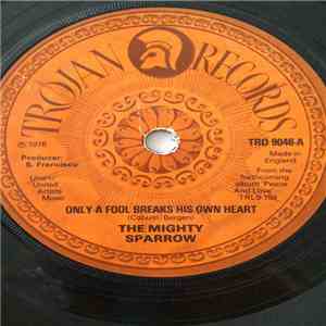 The Mighty Sparrow - Only A Fool Breaks His Own Heart download flac mp3