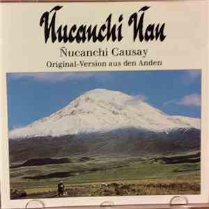 Ñucanchi Causay - Ñucanchi Ñan - Original Version Aus Den Anden download flac mp3
