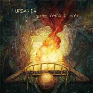 Urban & 4 - Sutra Ćemo Pričati download flac mp3