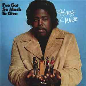 Barry White - I've Got So Much To Give download flac mp3