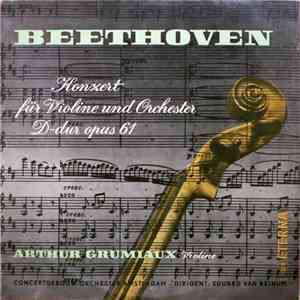 Beethoven, Arthur Grumiaux, Concertgebouw-Orchester Amsterdam, Eduard van Beinum - Konzert Für Violine Und Orchester D-dur Opus 61 download flac mp3