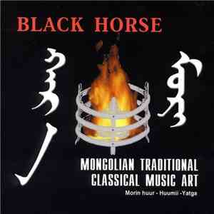 Black Horse  - Mongolian Traditional Classical Music Art download flac mp3