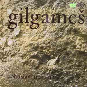 Bohuslav Martinů, Czech Philharmonic Chorus / The Prague Symphony Orchestra / Jiří Bělohlávek - Gilgameš download flac mp3