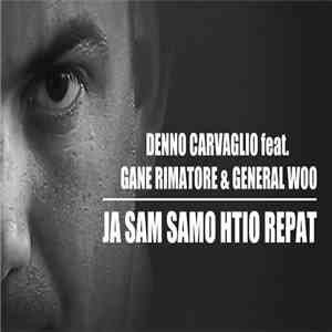 Denno Carvaglio Feat. Gane RImatore & General Woo - Ja Sam Samo Htio Repat download flac mp3