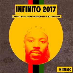 Infinito 2017 - Can't Get Rid Of Today Because There Is No Tomorrow flac mp3 download