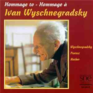 Ivan Wyschnegradsky / Serge Provost / Bruce Mather - Hommage À / Hommage To Ivan Wyschnegradsky flac mp3 download
