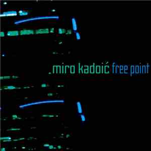 Miro Kadoić - Free Point download flac mp3