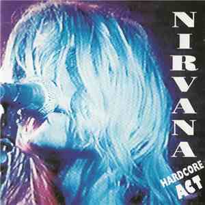 Nirvana - Hardcore Act download flac mp3