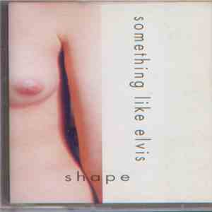 Something Like Elvis - Shape download flac mp3
