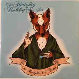 The Almighty Bobby Knajhts - In Knajhts We Trust download flac mp3
