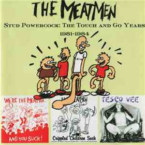 The Meatmen - Stud Powercock: The Touch And Go Years 1981-1984 download flac mp3