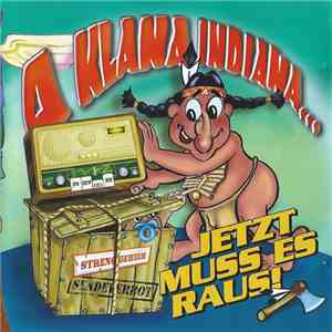 A Klana Indiana - Jetzt Muss Es Raus! download flac mp3