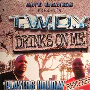 Ant Banks Presents T.W.D.Y. - Drinks On Me / Players Holiday (Remixes) download flac mp3