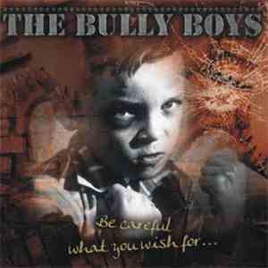 Bully Boys  - Be Careful What You Wish For... download flac mp3