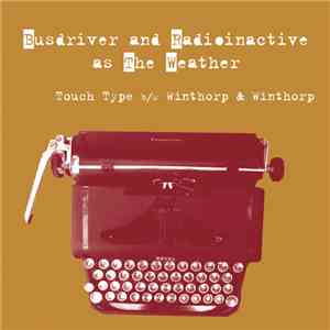 Busdriver And Radioinactive As The Weather  - Touch Type / Winthorp & Winthorp download flac mp3