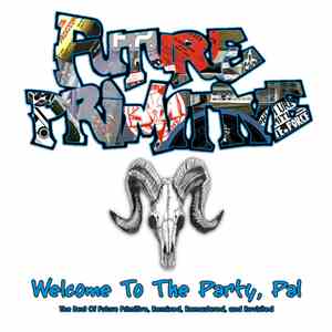 Future Primitive - Welcome To The Party, Pal: The Best Of Future Primitive, Remixed, Remastered, and Revisited download flac mp3