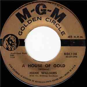 Hank Williams With His Drifting Cowboys - A House Of Gold / I Can't Help It (If I'm Still In Love With You) download flac mp3