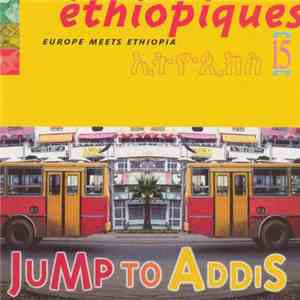Jump To Addis - Éthiopiques 15: Europe Meets Ethiopia download flac mp3