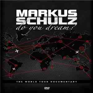 Markus Schulz - Do You Dream? The World Tour Documentary download flac mp3