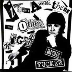 Moe Tucker - I Spent A Week There The Other Night download flac mp3