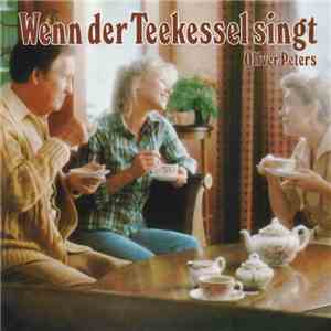 Oliver Peters - Wenn Der Teekessel Singt download flac mp3