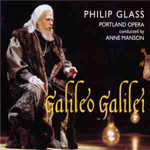 Philip Glass, Portland Opera Conducted By Anne Manson - Galileo Galilei download flac mp3