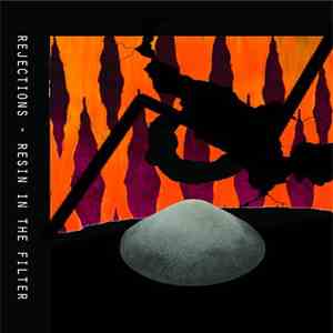 Rejections - Resin In The Filter download flac mp3