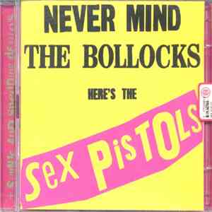 Sex Pistols - Never Mind The Bollocks Here's The Sex Pistols / Spunk download flac mp3