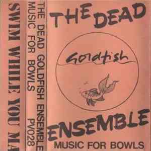 The Dead Goldfish Ensemble - Music For Bowls download flac mp3