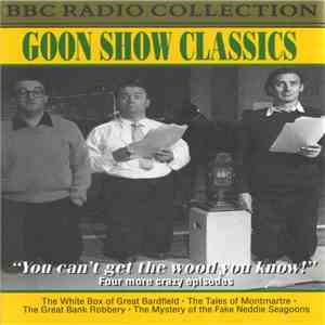 The Goons - Goon Show Classics: "You Can't Get The Wood, You Know!" download flac mp3