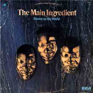 The Main Ingredient - Shame On The World download flac mp3