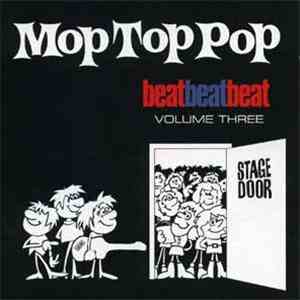 Various - Beat, Beat, Beat! Volume Three - Mop Top Pop - April To July 1964 download flac mp3