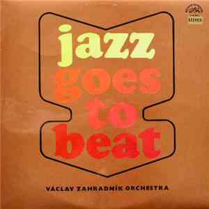 Václav Zahradník Orchestra - Jazz Goes To Beat download flac mp3