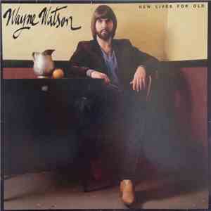 Wayne Watson - New Lives For Old download flac mp3