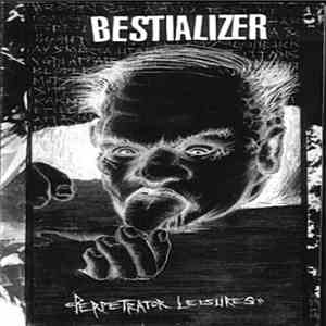 Bestializer - Perpetrator Leisures download flac mp3