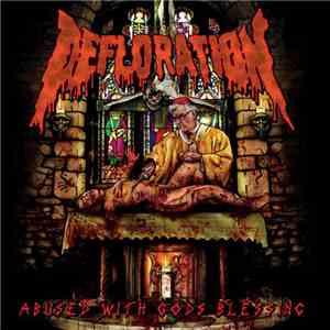 Defloration - Abused With Gods Blessing download flac mp3