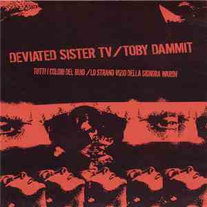 Deviated Sister TV / Toby Dammit  - Tutti I Colori Del Buio / Lo Strano Vizio Della Signora Wardh download flac mp3