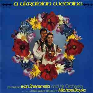 Ivan Sheremeta and His Orchestra - A Ukrainian Wedding download flac mp3