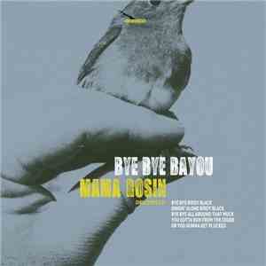 Mama Rosin - Bye Bye Bayou (Director's Cut) download flac mp3