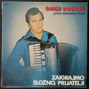 Omer Pobrić - Omer Pobrić Svira Narodna Kola - Zaigrajmo Složno, Prijatelji download flac mp3