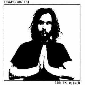Phosphorus Rex - God, I'm Ruined download flac mp3