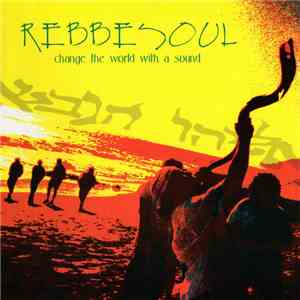Rebbe Soul - Change The World With A Sound download flac mp3