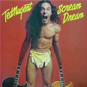 Ted Nugent - Scream Dream download flac mp3