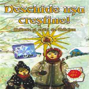 Various - Deschide Ușa Creștine! (Colinde Și Urări De Crăciun) download flac mp3