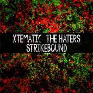 Xtematic, The Haters - Strikebound download flac mp3
