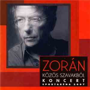 Zorán - Közös Szavakból - Koncert Sportaréna 2007 download flac mp3